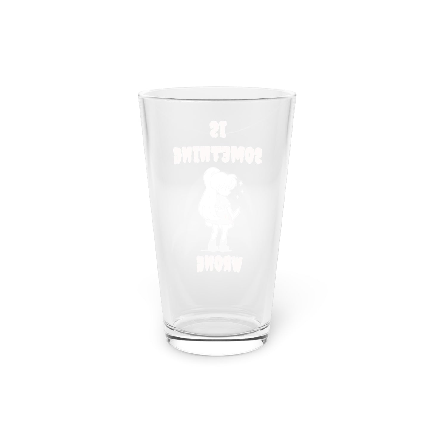 Dark Fantasy Girl - "Is Something Wrong" - Pint Glass, 16oz